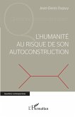 L'humanité au risque de son autoconstruction (eBook, ePUB)
