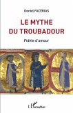 Le mythe du troubadour (eBook, PDF)