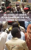 Les assises de Genève, pour construire une paix durable au Tchad (eBook, PDF) Les assises de Genève, pour construire une paix durable au Tchad (eBook, PDF)
