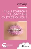 À la recherche de l'orgasme gastronomique (eBook, PDF)