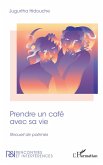 Prendre un café avec sa vie (eBook, PDF)