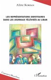 Les représentations identitaires dans les journaux télévisés au Liban (eBook, PDF)