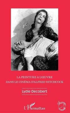 Cover La peinture à l'oeuvre dans le cinéma d'Alfred Hitchcock (eBook, PDF)