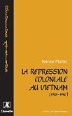 La répression coloniale au Vietnam (1908-1940) (eBook, PDF)