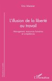 L'illusion de la liberté au travail (eBook, PDF) L'illusion de la liberté au travail (eBook, PDF)