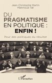 Du pragmatisme en politique : enfin ! (eBook, PDF) Du pragmatisme en politique : enfin ! (eBook, PDF)
