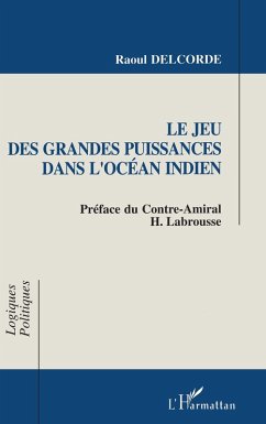 Le jeu des grandes puissances dans l'Océan Indien (eBook, PDF) - Delcorde