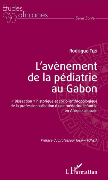 L'avènement de la pédiatrie au Gabon (eBook, PDF) L'avènement de la pédiatrie au Gabon (eBook, PDF)