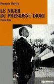 Le Niger du Président Diori 1960 - 1974 (eBook, PDF) Le Niger du Président Diori 1960 - 1974 (eBook, PDF)