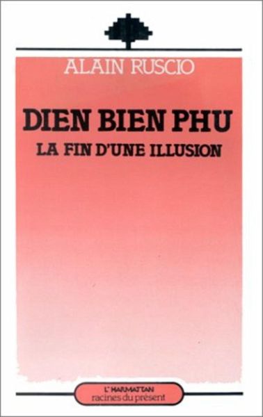 Dien Bien Phu, la fin d'une illusion (eBook, PDF) Dien Bien Phu, la fin d'une illusion (eBook, PDF)