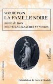 LA FAMILLE NOIRE suivie de trois NOUVELLES BLANCHES ET NOIRES (eBook, PDF) LA FAMILLE NOIRE suivie de trois NOUVELLES BLANCHES ET NOIRES (eBook, PDF)