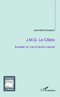 J.M.G. Le Clézio ; Accéder en vrai à l'autre culturel (eBook, PDF) - Kouakou