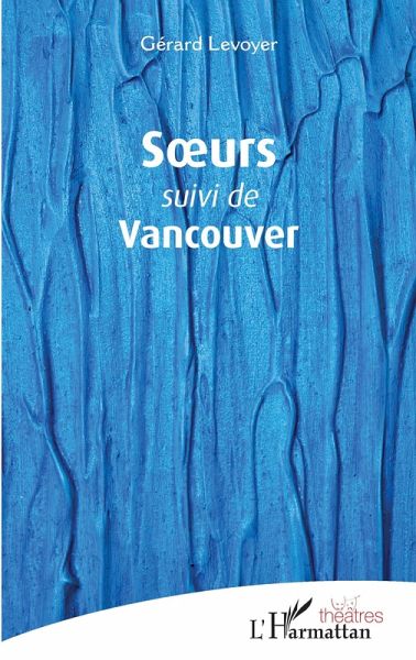 Soeurs suivi de Vancouver (eBook, PDF) Soeurs suivi de Vancouver (eBook, PDF)