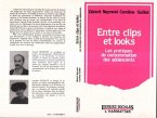 Entre clips et looks - Les pratiques et consommation des adolescents (eBook, PDF)