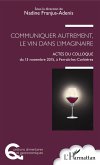 Communiquer autrement, le vin dans l'imaginaire (eBook, PDF)
