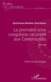 La première crise congolaise racontée aux Camerounais (eBook, PDF)