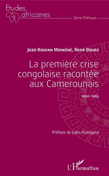 La première crise congolaise racontée aux Camerounais (eBook, PDF)