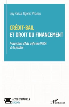 crédit-bail et droit du financement prospectives d'acte uniforme ohada et de fiscalité (eBook, PDF) - Ngoma Phanzu