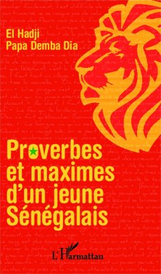 Proverbes et maximes d'un jeune sénégalais (eBook, PDF) - El Hadji Proverbes et maximes d'un jeune sénégalais (eBook, PDF) - El Hadji