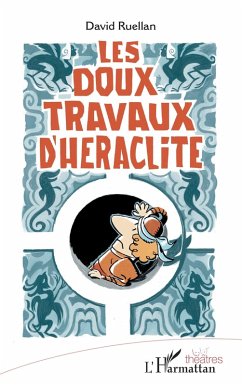 Les doux travaux d'Héraclite (eBook, PDF) - Ruellan