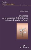 Emergence de la production de la littérature en langue française au Tchad (eBook, PDF)