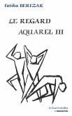 Le regard aquarel III (eBook, PDF)