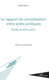 Le rapport de concrétisation entre actes juridiques (eBook, PDF)
