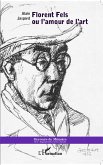 Florent Fels ou l'amour de l'art (eBook, PDF)