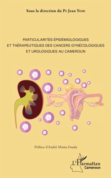 Particularités épidémiologiques et thérapeutiques des cancers gynécologiques et urologiques au Cameroun (eBook, PDF)
