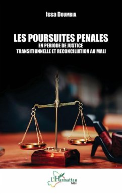 Les poursuites pénales en période de justice transitionnelle et réconciliation au Mali (eBook, PDF) - Doumbia