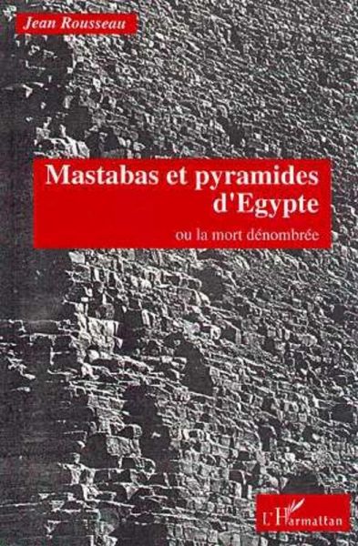Mastabas et pyramides d'Egypte ou la mort dénombrée (eBook, PDF)