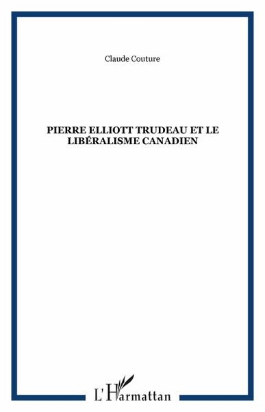 Pierre Elliott Trudeau et le libéralisme canadien (eBook, PDF) Pierre Elliott Trudeau et le libéralisme canadien (eBook, PDF)