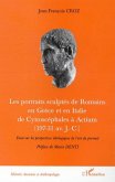 LES PORTRAITS SCULPTÉS DE ROMAINS EN GRÈCE ET EN ITALIE DE CYNOSCEPHALES A ACTIUM (197-31 av J.-C.) (eBook, PDF)