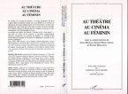 AU THÉÂTRE AU CINÉMA AU FÉMININ (eBook, PDF)