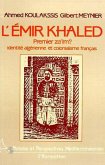 L'Emir Khaled, premier za'iM ? Identité algérienne et colonialisme français (eBook, PDF)
