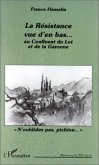 La résistance vue d'en bas Au confluent du Lot et de la Garonne (eBook, PDF) La résistance vue d'en bas Au confluent du Lot et de la Garonne (eBook, PDF)