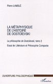 LA MÉTAPHYSIQUE DE L'HISTOIRE DE DOSTOÏEVSKI (eBook, PDF) LA MÉTAPHYSIQUE DE L'HISTOIRE DE DOSTOÏEVSKI (eBook, PDF)