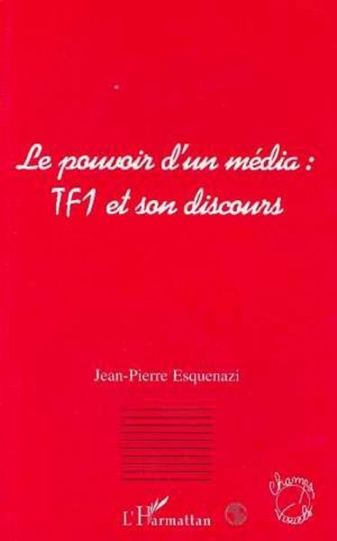 Le pouvoir d'un média : TF1 et son discours (eBook, PDF) Le pouvoir d'un média : TF1 et son discours (eBook, PDF)