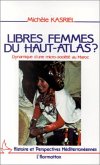 Libres femmes du Haut-Atlas - Dynamique d'une micro-société au Maroc (eBook, PDF)