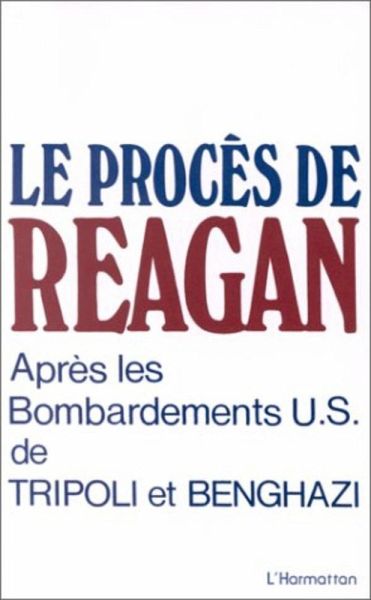 Le procès de Reagan après les bombardements US de Tripoli et Benghazi (eBook, PDF)