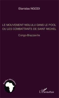 Cover Le mouvement nsilulu dans le Pool ou les combattants de Saint Michel (eBook, PDF)