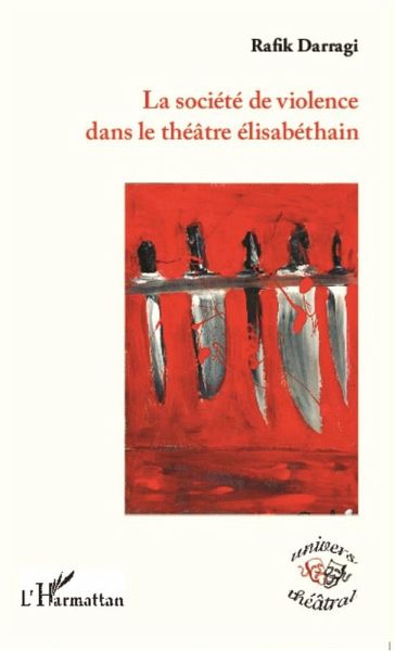 La société de violence dans le théâtre élisabéthain (eBook, PDF) La société de violence dans le théâtre élisabéthain (eBook, PDF)