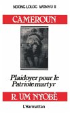 Cameroun, plaidoyer pour le patriote martyr Um Nyobe (eBook, PDF)