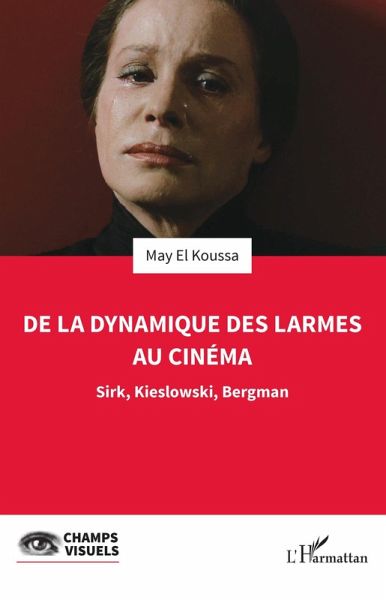 De la dynamique des larmes au cinéma (eBook, ePUB) De la dynamique des larmes au cinéma (eBook, ePUB)