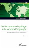 De l'économie de pillage à la société désagrégée (Tome 1) (eBook, PDF)