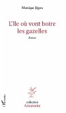 L'île où vont boire les gazelles (eBook, PDF)