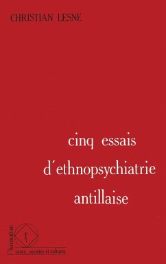 Cinq essais d'ethnopsychiatrie antillaise (eBook, PDF) Cover Cinq essais d'ethnopsychiatrie antillaise (eBook, PDF)