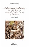 Dictionnaire étymologique des mots français venant de l'arabe, du turc et du persan (eBook, PDF)