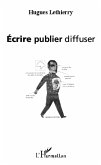 Ecrire publier diffuser (eBook, PDF)