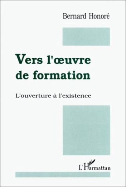 Vers l'oeuvre de formation! L'ouverture à l'existence (eBook, PDF) Vers l'oeuvre de formation! L'ouverture à l'existence (eBook, PDF)
